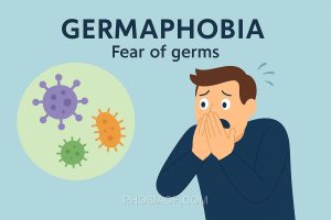 Germophobia - Fear of germs
